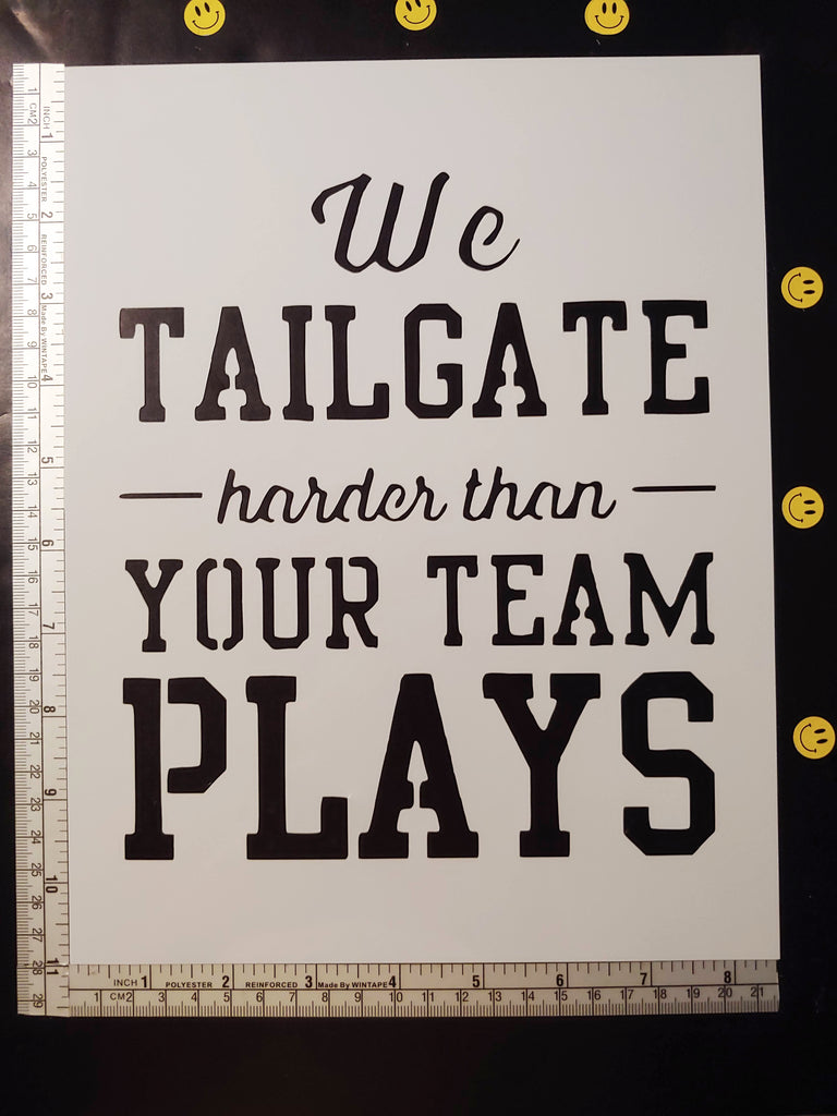 We Tailgate Harder Than Your Team Plays Custom Stencil 8.5" x 11" Sheet Football Baseball Sports
