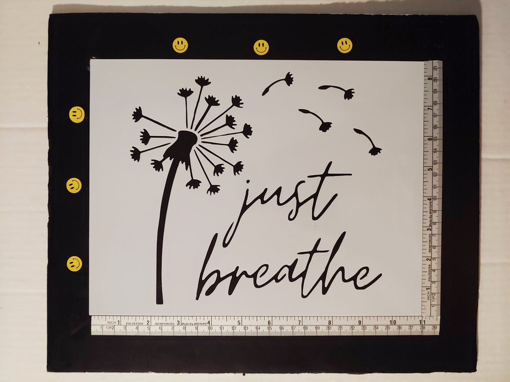 Dandelion Just Breathe " Relax " 8.5" x 11" Custom Stencil FAST FREE SHIPPING