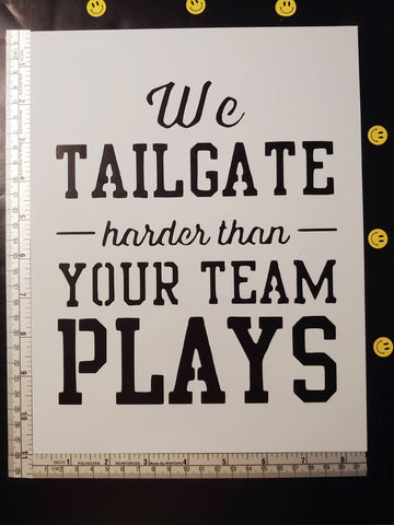 We Tailgate Harder Than Your Team Plays Custom Stencil 8.5" x 11" Sheet Football Baseball Sports